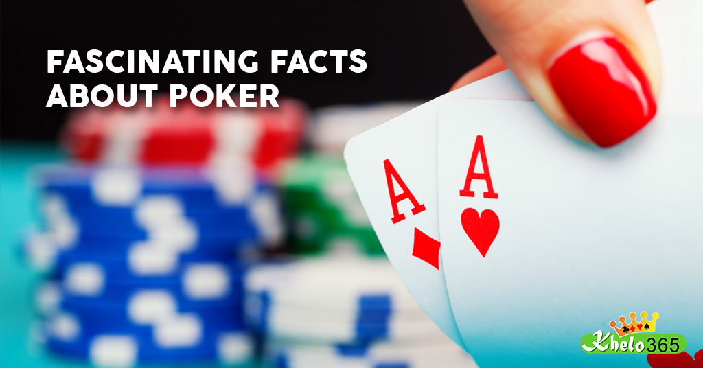 FASCINATING FACTS ABOUT POKER